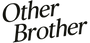 OTHER BROTHER